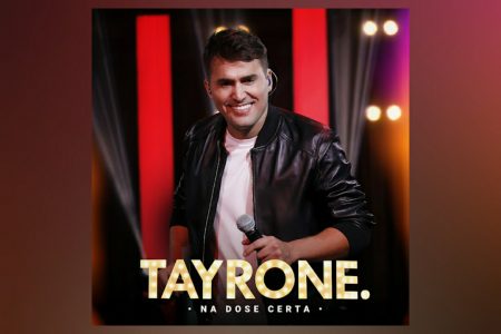 TAYRONE APRESENTA SEU ÁLBUM COMPLETO, “NA DOSE CERTA”, QUE TRAZ MÚSICAS INÉDITAS COM PARTICIPAÇÕES DE LAUANA PRADO E LÉO SANTANA