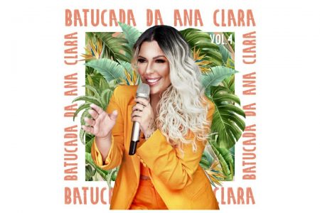 O PROJETO “BATUCADA DA ANA CLARA”, DA SAMBISTA ANA CLARA, GANHA SEU QUARTO EP, QUE TRAZ AS PARTICIPAÇÕES ESPECIAIS DE MARVILLA, NA FAIXA “SEM VOCÊ NÃO DÁ”, E ALEXANDRE PIRES, EM “ÁGUA DE CHUVA NO MAR”