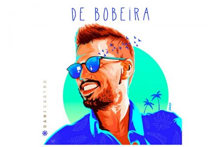 DANI CASTRO LANÇA A FAIXA E VIDEOCLIPE OFICIAL DE “DE BOBEIRA”