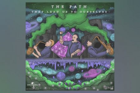 DIEGO DS CONTA COM A COLABORAÇÃO DE 2SAX NO LANÇAMENTO DE “THE PATH (THAT LEAD US TO OURSELVES)” E DE “THE PATH (THAT LEAD US TO OURSELVES) CLUB MIX”