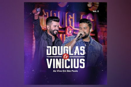 VIRGIN ▪ OS SERTANEJOS DOUGLAS & VINÍCIUS LANÇAM O EP “AO VIVO EM SÃO PAULO EP 2” E APRESENTAM O CLIPE DE “RESSENTE DEMAIS”, QUE CONTA COM A PARTICIPAÇÃO DE TIERRY