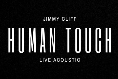 A LENDA DA MÚSICA JIMMY CLIFF LANÇA UM EMOCIONANTE VIDEOCLIPE ACÚSTICO DO SINGLE “HUMAN TOUCH”