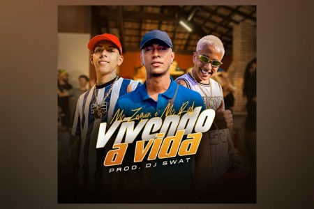 MC ZAQUIN E MC RICK LANÇAM A FAIXA COLABORATIVA “VIVENDO A VIDA”