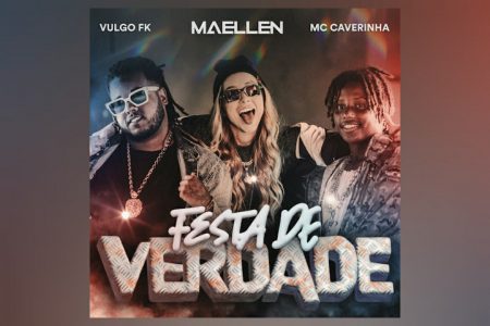 MAELLEN CONTA COM AS PARTICIPAÇÕES DE MC CAVEIRINHA E VULGO FK NO LANÇAMENTO DO SINGLE E CLIPE DE “FESTA DE VERDADE”