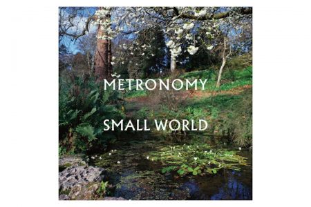 VIRGIN ▪ CONHEÇA “SMALL WORLD”, O NOVO ÁLBUM DO METRONOMY