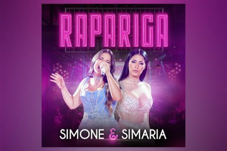 SIMONE & SIMARIA APRESENTAM “RAPARIGA”, A PRIMEIRA FAIXA DO DVD “BAR DAS COLEGUINHAS 2”