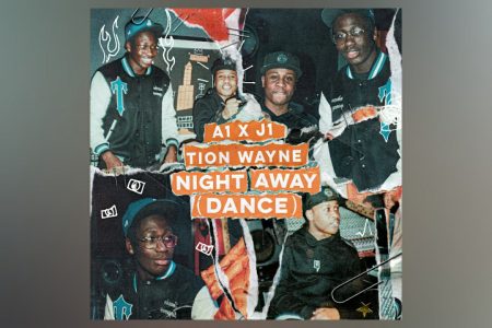 O DUO BRITÂNICO A1 X J1, EM PARCERIA COM TION WAYNE, LANÇA O SINGLE E CLIPE DE “NIGHT AWAY (DANCE)”