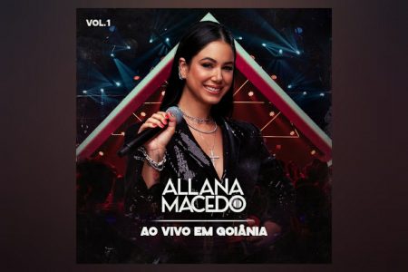 VIRGIN ▪ ALLANA MACEDO APRESENTA O ÁLBUM “AO VIVO EM GOIÂNIA VOL.2”