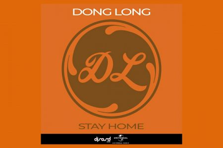 O PROJETO DONG LONG DISPONIBILIZA A TRACK “STAY HOME” EM TODOS OS APLICATIVOS DE MÚSICA