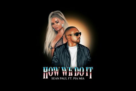 SEAN PAUL LANÇA O SINGLE E CLIPE DE “HOW WE DO IT”, QUE TRAZ A COLABORAÇÃO DA ARTISTA PIA MIA