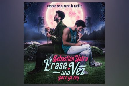 SEBASTIÁN YATRA ESTRELA O NOVO LONGA DA NETFLIX, “ÉRASE UNA VEZ… PERO YA NO”