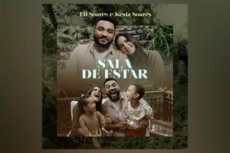 ELI SOARES E KÉSIA SOARES APRESENTAM A CANÇÃO E O VIDEOCLIPE DE “SALA DE ESTAR