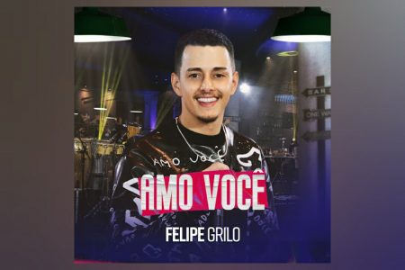 [VIRGIN] FELIPE GRILO APRESENTA SEU NOVO SINGLE, “AMO VOCÊ”