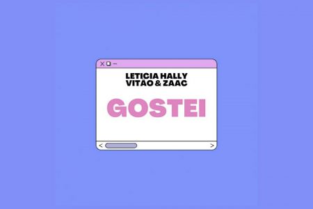 A CANTORA LETÍCIA HALLY FAZ O LANÇAMENTO DE SEU SINGLE DE ESTREIA, “GOSTEI”, COM AS PARTICIPAÇÕES DE VITÃO E MC ZAAC