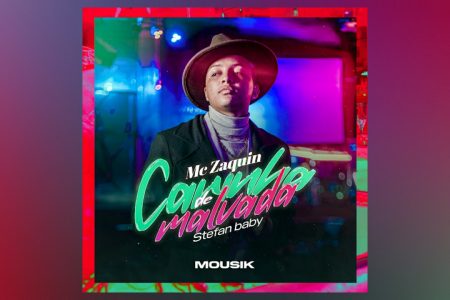 “CARINHA DE MALVADA”, COLABORAÇÃO DE MC ZAQUIN, STEFAN E MOUSIK, É APRESENTADA JUNTO COM VIDEOCLIPE EM TODAS AS PLATAFORMAS DIGITAIS