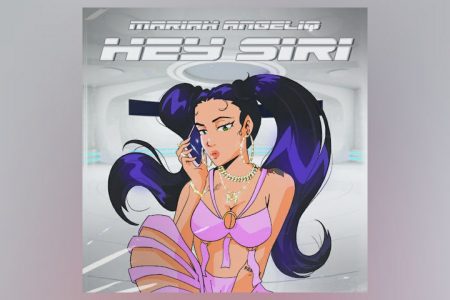 MARIAH ANGELIQ LANÇA SEU NOVO SINGLE, “HEY SIRI”