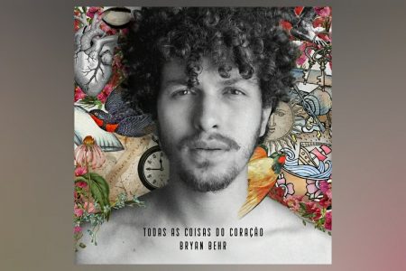 O FENÔMENO DO POP BRYAN BEHR SURPREENDE COM NOVO E EMOCIONANTE ÁLBUM, “TODAS AS COISAS DO CORAÇÃO”, E A GRAVAÇÃO DE DVD NO MESMO DIA