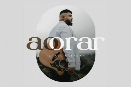 O CANTOR ISRAEL SALAZAR LANÇA A CANÇÃO E O CLIPE DE “AO ORAR”