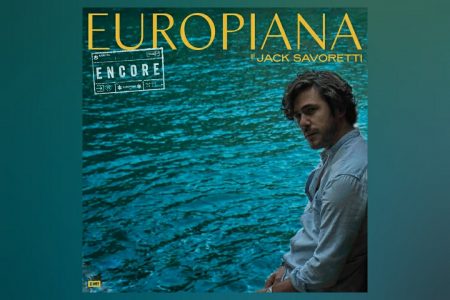 UMA NOVA VERSÃO DO ÁLBUM “EUROPIANA”, DE JACK SAVORETTI, É APRESENTADA EM “EUROPIANA ENCORE”