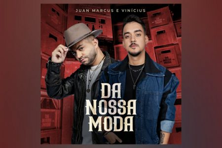 JUAN MARCUS & VINÍCIUS LANÇAM O ÁLBUM “DA NOSSA MODA”