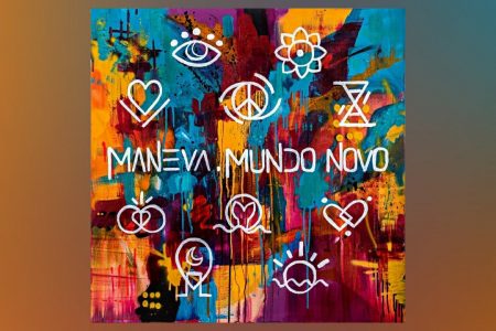 SEJA BEM-VINDO AO “MUNDO NOVO”! NOVO ÁLBUM CONCEITUAL DO MANEVA , QUE INCLUI 10 FAIXAS AUTORAIS, MISTURA MÚSICA, ARTE, POESIA E TECNOLOGIA