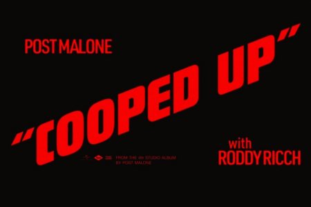 O ASTRO POST MALONE LANÇA O VIDEOCLIPE DE “COOPED UP”, SINGLE EM PARCERIA COM RODDY RICCH