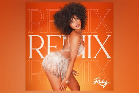 RUBY LANÇA O PROJETO “REMIX”, QUE TRAZ AS PARTICIPAÇÕES DE RUXELL E RDD