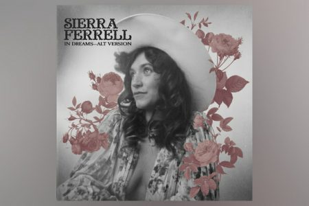 SIERRA FERRELL APRESENTA A VERSÃO ALTERNATIVA DE SEU MAIS NOVO SINGLE, “IN DREAMS”