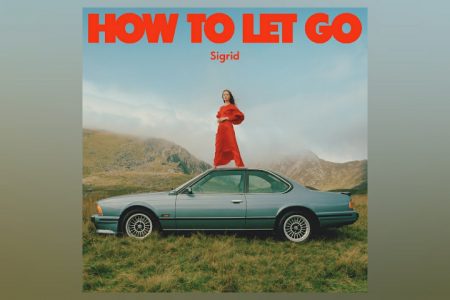 O SEGUNDO ÁLBUM DE ESTÚDIO DE SIGRID, “HOW TO LET GO”, JÁ ESTÁ DISPONÍVEL