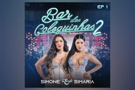 SIMONE & SIMARIA REABREM “BAR DAS COLEGUINHAS” EM ÁLBUM INÉDITO