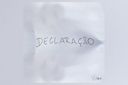 VITÃO DISPONIBILIZA SEU NOVO SINGLE E VIDEOCLIPE, “DECLARAÇÃO”