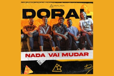 [VIRGIN] O PROJETO ANALAGA E A BANDA DORAL LANÇAM A FAIXA “NADA VAI MUDAR”