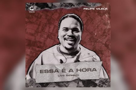 O RAPPER FELIPE VILELA DISPONIBILIZA O SINGLE E CLIPE DE “ESSA É A HORA”