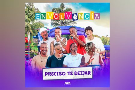 [VIRGIN] O GRUPO ENVOLVÊNCIA DISPONIBILIZA A CANÇÃO “PRECISO TE BEIJAR” EM TODOS OS APLICATIVOS DE MÚSICA