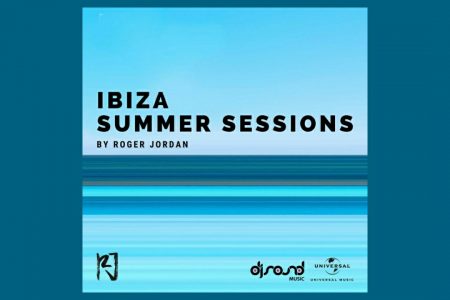 JÁ ESTÁ DISPONÍVEL EM TODOS OS APLICATIVOS DE MÚSICA O ÁLBUM “IBIZA SUMMER SESSIONS”, BY ROGER JORDAN