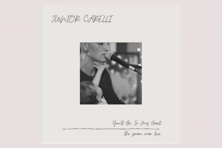 JUNIOR CARELLI LANÇA O SINGLE E CLIPE DE “YOU’LL BE IN MY HEART”