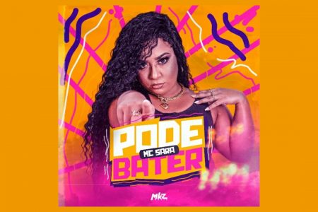 [VIRGIN] MC SARA LANÇA SEU NOVO SINGLE, “PODE BATER”, EM TODOS OS APLICATIVOS DE MÚSICA