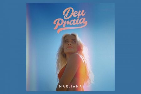 MAR.IANA LANÇA “DEU PRAIA”, SEU SINGLE DE ESTREIA NA UNIVERSAL MUSIC