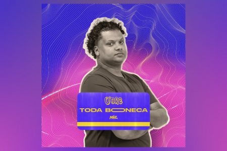 [VIRGIN] CONHEÇA A INÉDITA “TODA BONECA”, NOVA MÚSICA DE O’DRE