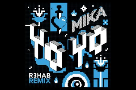 O HIT DE MIKA “YO YO” TEM SUA VERSÃO REMIX ASSINADA PELO DJ E PRODUTOR R3HAB