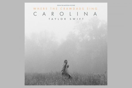 TAYLOR SWIFT DISPONIBILIZA A FAIXA “CAROLINA”, PARTE DA TRILHA SONORA DO FILME “UM LUGAR BEM LONGE DAQUI” (WHERE THE CROWDADS SING)
