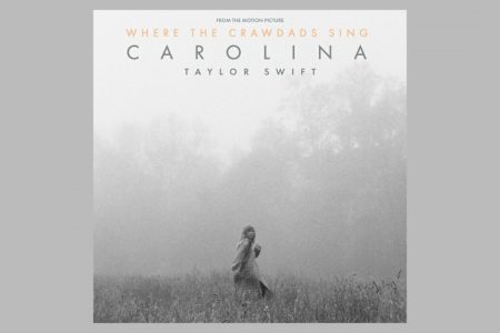 TAYLOR SWIFT DISPONIBILIZA A FAIXA “CAROLINA”, PARTE DA TRILHA SONORA DO FILME “UM LUGAR BEM LONGE DAQUI” (WHERE THE CROWDADS SING)