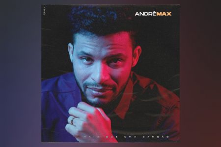 [VIRGIN] CONHEÇA O ARTISTA ANDRÉ MAX, QUE APRESENTA SEU NOVO SINGLE, “MAIS QUE UMA CANÇÃO”