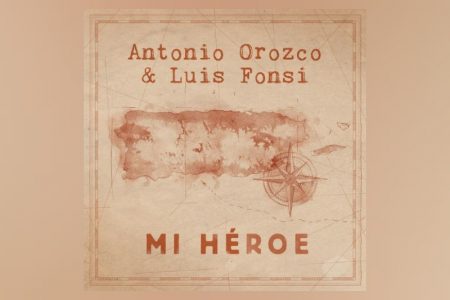 OS ASTROS INTERNACIONAIS ANTONIO OROZCO E LUIS FONSI LANÇAM UMA NOVA VERSÃO PARA “MI HÉROE”