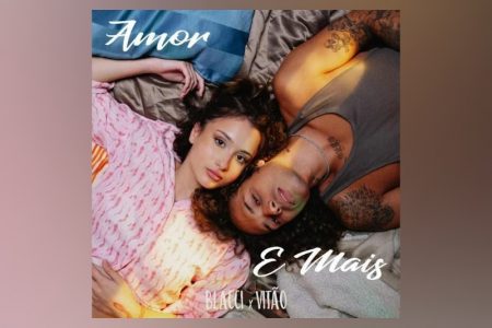 BLACCI LANÇA NOVO SINGLE COM VITÃO, “AMOR E MAIS”, PELA UNIVERSAL MUSIC PORTUGAL