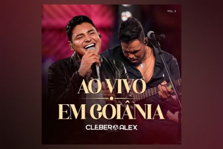 [VIRGIN] CLÉBER & ALEX LANÇAM O EP “AO VIVO EM GOIÂNIA – VOL. 2”