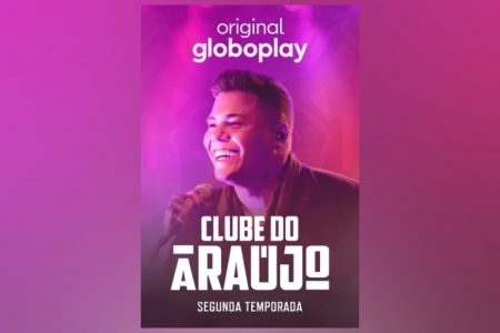 CANTOR FELIPE ARAÚJO CONVIDA GRANDES NOMES DO PAGODE E FUTEBOL PARA A SEGUNDA PARTE DE “CLUBE DO ARAÚJO”, DOCUSSÉRIE ORIGINAL GLOBOPLAY