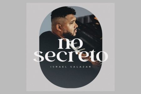 ISRAEL SALAZAR APRESENTA A CANÇÃO “NO SECRETO”