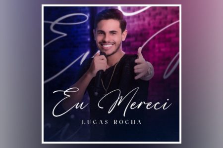 [VIRGIN] CONHEÇA O CANTOR E COMPOSITOR LUCAS ROCHA, QUE APRESENTA O SINGLE “EU MERECI”