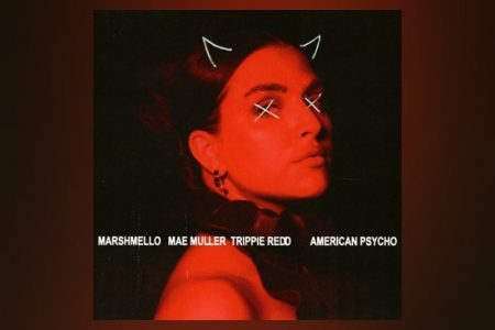 MARSHMELLO & MAE MULLER SE JUNTAM NO LANÇAMENTO DE “AMERICAN PSYCHO”, FAIXA QUE TAMBÉM TRAZ A PARTICIPAÇÃO DE TRIPPIE REDD